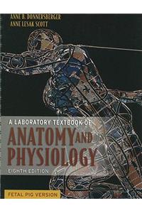 A Laboratory Textbook of Anatomy and Physiology: Fetal Pig Version