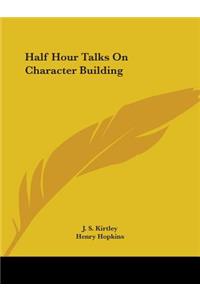 Half Hour Talks on Character Building (1910)