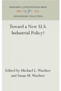 Toward a New U.S. Industrial Policy?