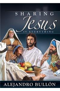 Sharing Jesus Is Everything