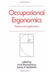 Occupational Ergonomics: Theory and Applications, Second Edition