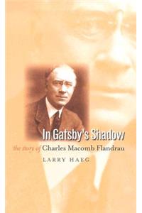 In Gatsby's Shadow: The Story of Charles Macomb Flandrau