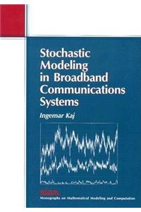 Stochastic Modeling in Broadband Communications Systems