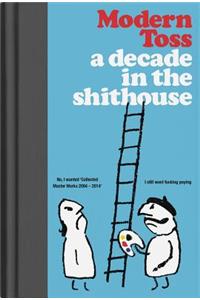 A Decade in the Shithouse