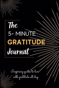 The 5-Minute Gratitude Journal - Inspiring quotes to live with gratitude all day