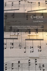 Choir; or Union Collection of Church Music