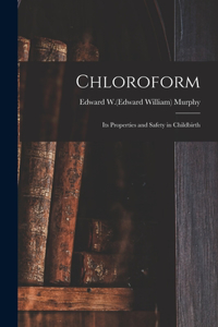 Chloroform; Its Properties and Safety in Childbirth