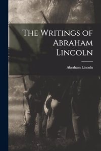 The Writings of Abraham Lincoln