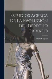 Estudios Acerca De La Evolución Del Derecho Privado