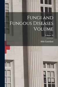 Fungi and Fungous Diseases Volume; Volume 16