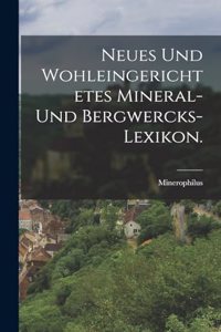 Neues und wohleingerichtetes Mineral- und Bergwercks-Lexikon.