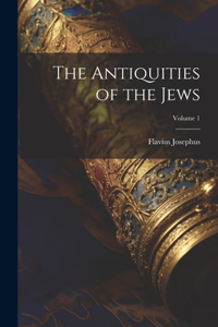 Antiquities of the Jews; Volume 1