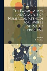 Formulation and Analysis of Numerical Methods for Inverse Eigenvalue Problems