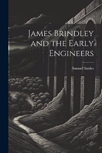 James Brindley and the Early Engineers