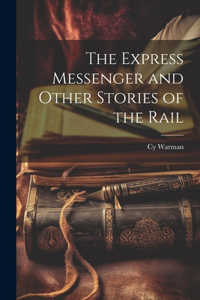 Express Messenger and Other Stories of the Rail