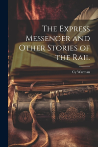 Express Messenger and Other Stories of the Rail