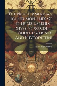 North American Ichneumon-flies Of The Tribes Labenini, Rhyssini, Xoridini, Odontomerinia, And Phytodietini