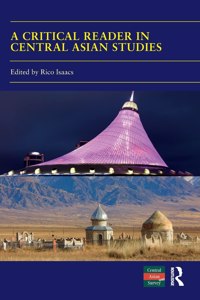 Critical Reader in Central Asian Studies: 40 Years of Central Asian Survey