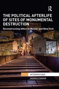 Political Afterlife of Sites of Monumental Destruction