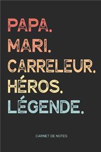 Papa. Mari. Carreleur. Héros. Légende. - Carnet de Notes