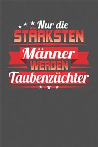 Nur die stärksten Männer werden Taubenzüchter