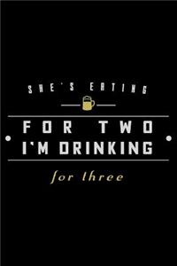 She'S Eating For Two I'M Drinking For Three