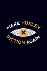 Make Huxley fiction again