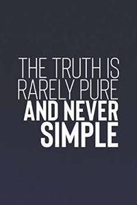 The Truth Is Rarely Pure And Never Simple