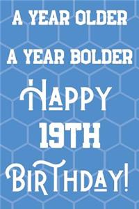 A Year Older A Year Bolder Happy 19th Birthday