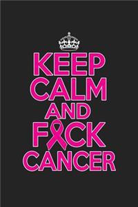 Keep Calm And Fck Cancer