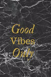 Good Vibes Only