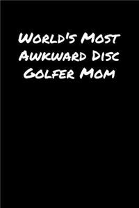 World's Most Awkward Disc Golfer Mom