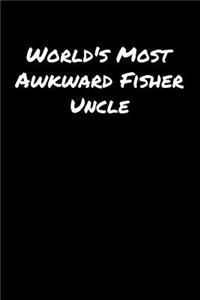 World's Most Awkward Fisher Uncle