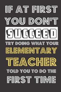 If At First You Don't Succeed Try Doing What Your Elementary Teacher Told You To Do The First Time