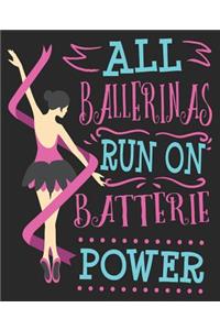 All Ballerinas Run On Batterie Power