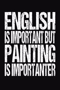 English Is Important But Painting Is Importanter