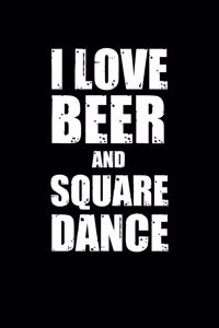 I Love Beer And Square Dance