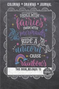 Coloring * Drawing * Journal - Dance With Fairies Swim With Mermaids Ride A Unicorn Chase Rainbows