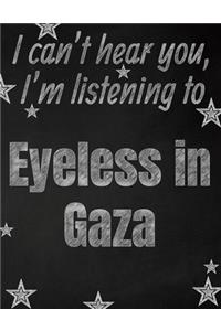 I can't hear you, I'm listening to Eyeless in Gaza creative writing lined notebook