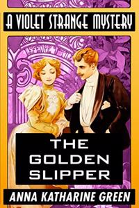 The Golden Slipper by Anna Katharine Green