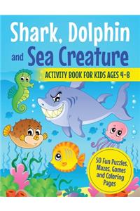 Shark, Dolphin and Sea Creature Activity Book for Kids Ages 4-8