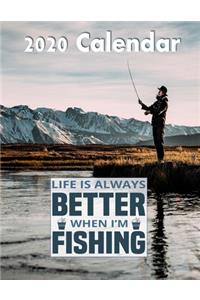 Life Is Always Better When I'm Fishing 2020 Wall Calendar