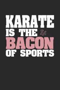 Karate Is The Bacon of Sports