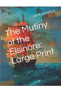 The Mutiny of the Elsinore: Large Print