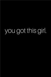 You Got This Girl Journal: A Blank Lined Inspiration and Motivational Notebook for Girl Power