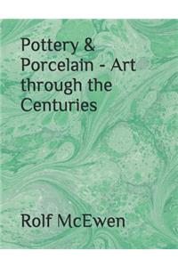 Pottery & Porcelain - Art Through the Centuries