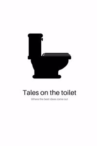 Tales on the Toilet