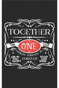 Together for One Year, Looking Forward to Forever, and We Still Haven't Killed Each Other