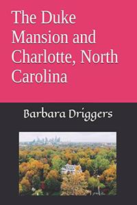 Duke Mansion and Charlotte, North Carolina