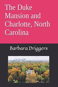 The Duke Mansion and Charlotte, North Carolina